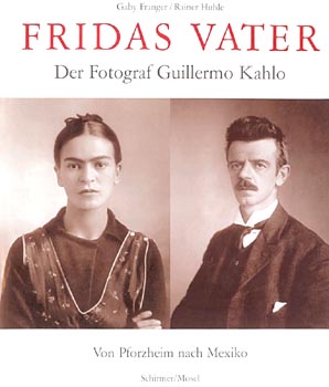 Fridas Vater: Der Fotograf Guillermo Kahlo (2005)